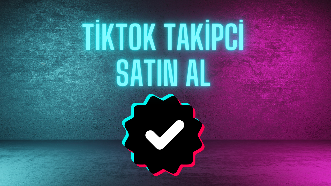 Tiktok Takipçi Satın al